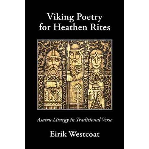 Viking Poetry for Heathen Rites: Asatru Liturgy in Traditional Verse