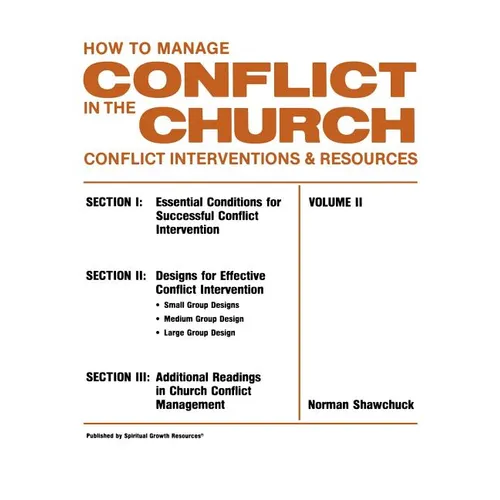 How To Manage Conflict in the Church, Conflict Interventions & Resources Volume II