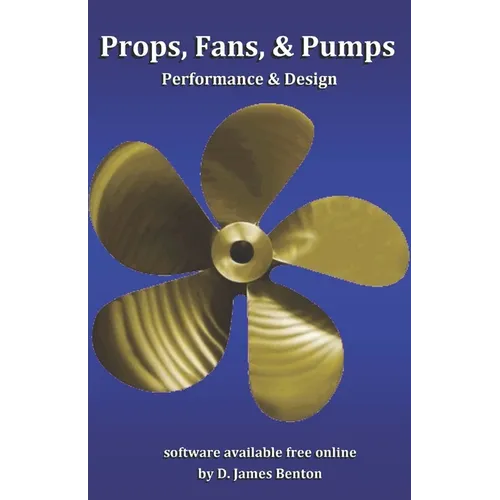 Props, Fans, and Pumps: Design & Performance