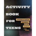 Activity Book For Teens, Crosswords, Sudoku, Maze, Puzzle and More!: Designed to Keep your Brain Young
