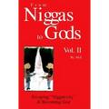 From Niggas to Gods, Vol. II: Escaping Niggativity & Becoming God