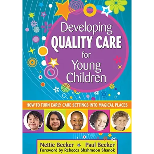 Developing Quality Care for Young Children: How to Turn Early Care Settings Into Magical Places