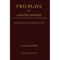 Two Plays by Aleister Crowley: Tannhäuser and Household Gods