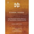 Eternal Echoes [ZLS Edition]: Erich Neumann's Timeless Relevance to Consciousness, Creativity, and Evil