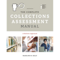 The Complete Collections Assessment Manual: A Holistic Approach