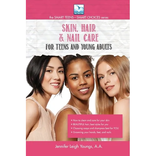 Skin, Hair & Nail Care for Teens and Young Adults UPDATED & EXPANDED