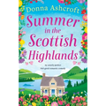 Summer in the Scottish Highlands: An utterly perfect feel-good romantic comedy