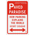Paved Paradise: How Parking Explains the World