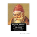 The First Six Books of the Elements of Euclid: The first six bIn Which Coloured Diagrams and Symbols are Used Instead of Letters