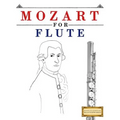 Mozart for Flute: 10 Easy Themes for Flute Beginner Book