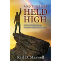 Keep Your Head Held High: A Story of Loyalty, Loss and Redemption Inspired by True Events