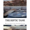 The Septic Tank: A Method of Sewage Disposal For The Isolated Home