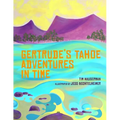 Gertrude's Tahoe Adventures in Time
