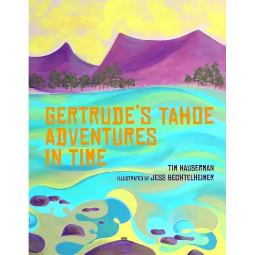 Gertrude's Tahoe Adventures in Time