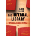 The Infernal Library: On Dictators, the Books They Wrote, and Other Catastrophes of Literacy
