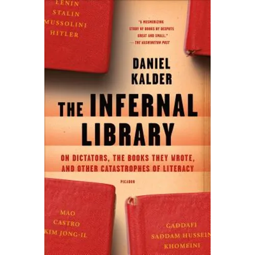 The Infernal Library: On Dictators, the Books They Wrote, and Other Catastrophes of Literacy