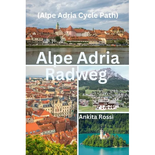 Alpe Adria Radweg (Alpe Adria Cycle Path)