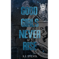 Good Girls Never Rise: A Dark Boarding School Romance (Special Edition)