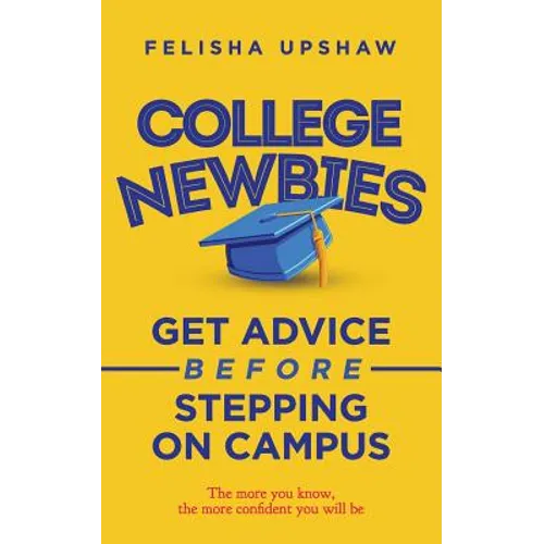 College Newbies: Get Advice Before Stepping On Campus