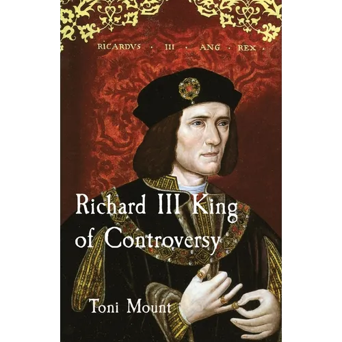 Richard III King of Controversy