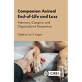 Companion Animal End-Of-Life and Loss: Veterinary, Caregiver, and Organizational Perspectives