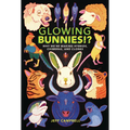 Glowing Bunnies!?: Why We're Making Hybrids, Chimeras, and Clones