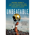 Unbeatable: Notre Dame's 1988 Championship and the Last Great College Football Season