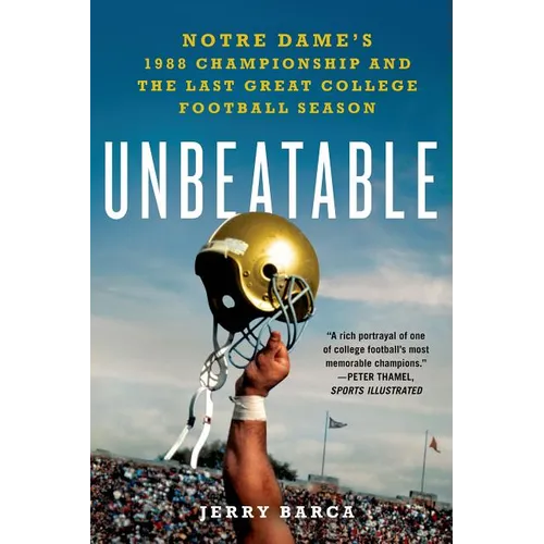 Unbeatable: Notre Dame's 1988 Championship and the Last Great College Football Season