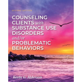 Counseling Clients with Substance Use Disorders and/or Problematic Behaviors
