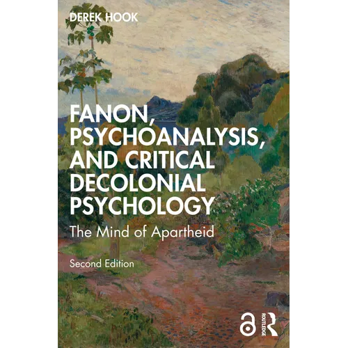 Fanon, Psychoanalysis, and Critical Decolonial Psychology: The Mind of Apartheid