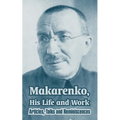 Makarenko, His Life and Work: Articles, Talks and Reminiscences
