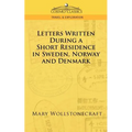Letters Written During a Short Residence in Sweden, Norway, and Denmark