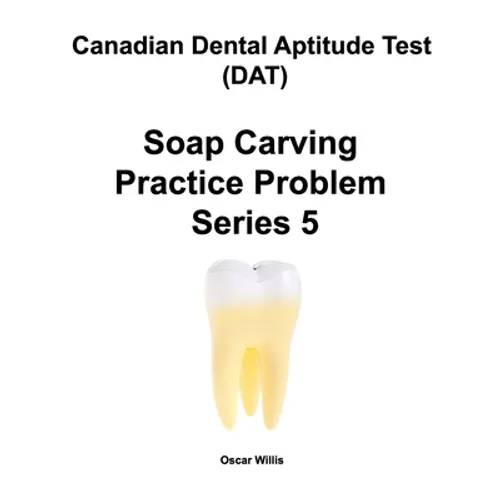 Canadian Dental Aptitude Test (DAT) Soap Carving Practice Problem Series 5