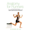 Anatomy for Runners: Unlocking Your Athletic Potential for Health, Speed, and Injury Prevention