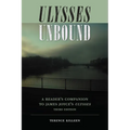 Ulysses Unbound, Third Edition: A Reader's Companion to James Joyce's Ulysses