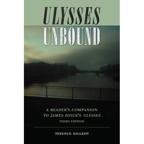 Ulysses Unbound, Third Edition: A Reader's Companion to James Joyce's Ulysses