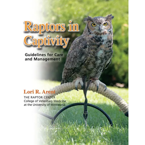 Raptors in Captivity: Guidelines for Care and Management