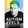 Autism Feels ...: An Earthling's Guide