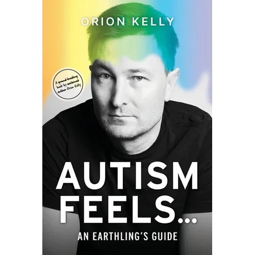 Autism Feels ...: An Earthling's Guide