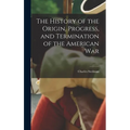 The History of the Origin, Progress, and Termination of the American War