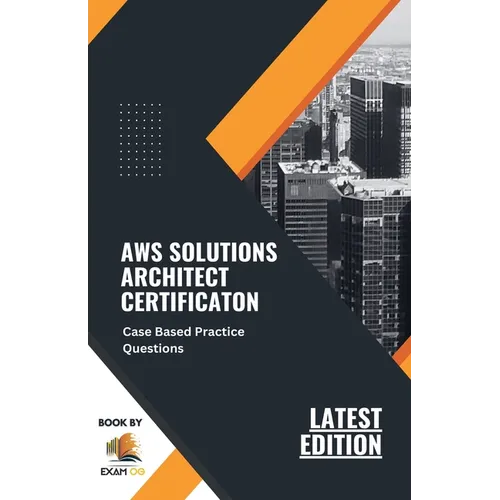 AWS Solutions Architect Certification Case Based Practice Questions Latest Edition 2026
