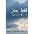 Stay Until Tomorrow: Poems