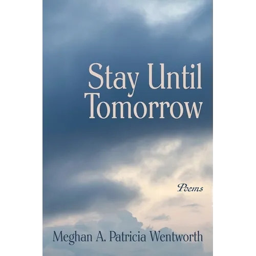 Stay Until Tomorrow: Poems
