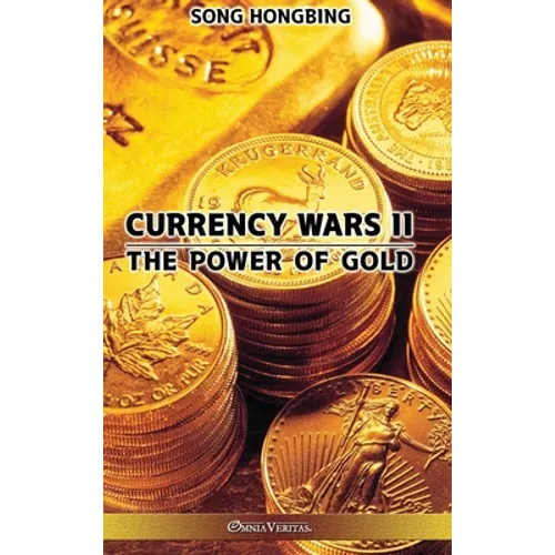 Currency Wars II: The Power of Gold