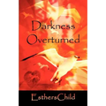 Darkness Overturned