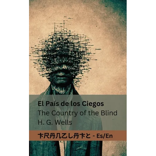 El País de los Ciegos / The Country of the Blind: Tranzlaty Español English
