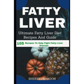 Fatty Liver Diet: Ultimate Fatty Liver Diet Recipes And Guide 105 Recipes To Help Fight Fatty Liver Disease (Fatty Liver Cure, Fatty Liv