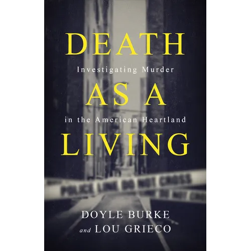 Death as a Living: Investigating Murder in the American Heartland
