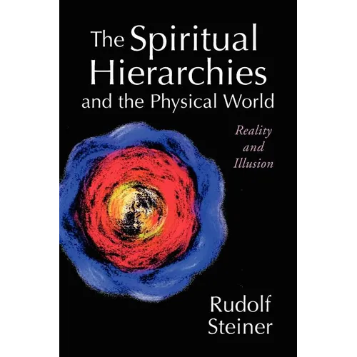 The Spiritual Hierarchies and the Physical World: Reality and Illusion