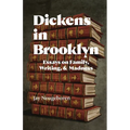Dickens in Brooklyn: Essays on Family, Writing, and Madness